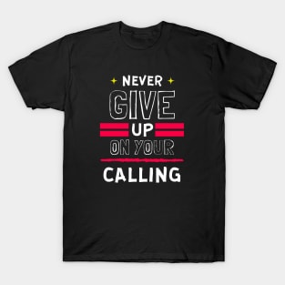 Colorful Never Give Up On Your Calling Christian Design T-Shirt